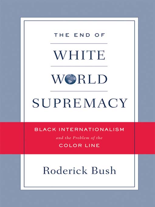 Title details for The End of White World Supremacy by Roderick Bush - Available